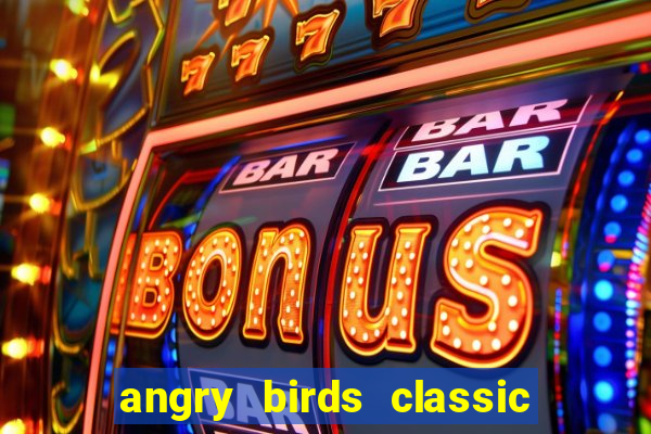 angry birds classic 1.0 apk